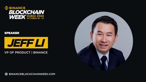 迪拜币安区块链周开幕式上宣布:Jeff Li被任命为产品VP