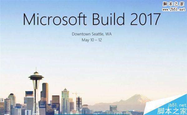 微软Build 2017开发者大会开放注册:需Microsoft或LinkedIn账户