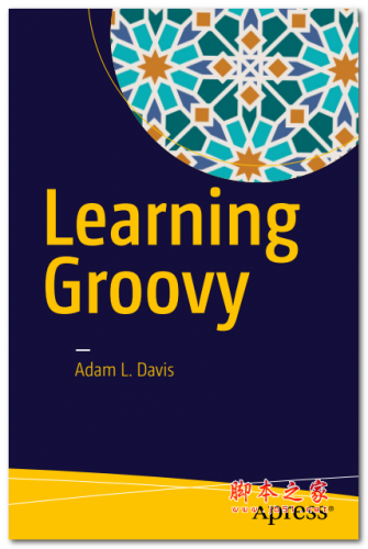 Learning Groovy(Davis, Adam L) 英文PDF版 8.44MB