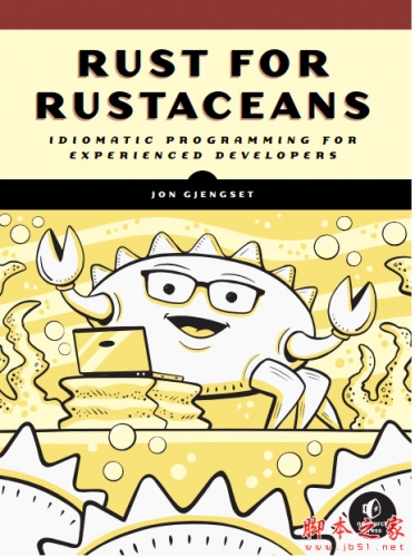 Rust for Rustaceans 面向有经验的开发人员的惯用编程(Jon Gjengset) PDF高清版