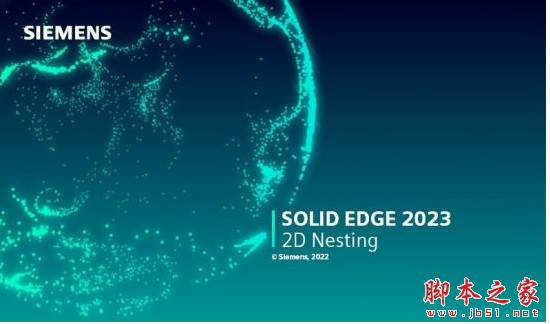  Siemens Solid Edge 2023 2D Nesting 2023_2210 最新免费破解版(附安装教程) 64位