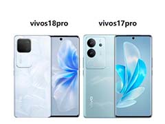 Vivo S18 Pro对比Vivo S17 Pro到底升级了哪些配置? 两款手机区别