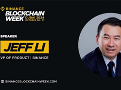 迪拜币安区块链周开幕式上宣布：Jeff Li被任命为产品VP