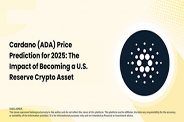 2025年Cardano （ADA） 价格预测：成为美国储备加密资产的影响