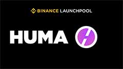 Huma Finance (HUMA) 登陆币安 Launchpool 挖矿平台！一文介绍