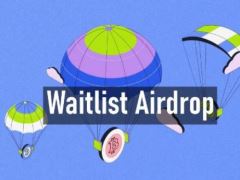 加入加密项目候补名单有什么好处？2025年底最有可能进入候补名单的空投