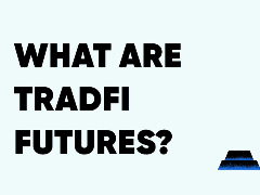 什么是TradFi期货？TradFi期货与传统股票交易有何不同？