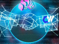 CoreWeave与Anthropic达成多年合作，共推人工智能工作负载部署