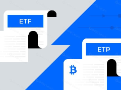 什么是加密货币ETF和ETP？一文看懂币圈主流投资工具与选股攻略