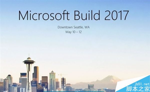 微软Build 2017开发者大会开放注册:需Microsoft或LinkedIn账户