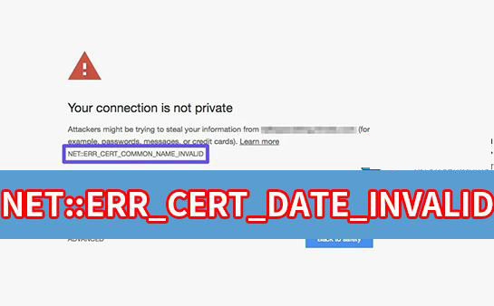 错误码NET::ERR_CERT_DATE_INVALID证书