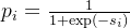 p_i = \frac{1}{1 + \exp(-s_i)}