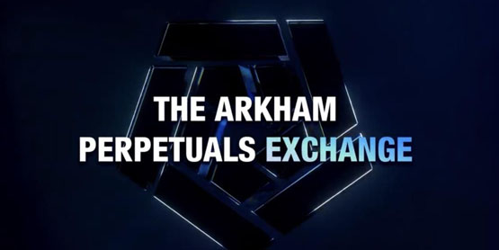 Arkham推出衍生品交易所！前期积分可空投ARK 代币暴涨17%